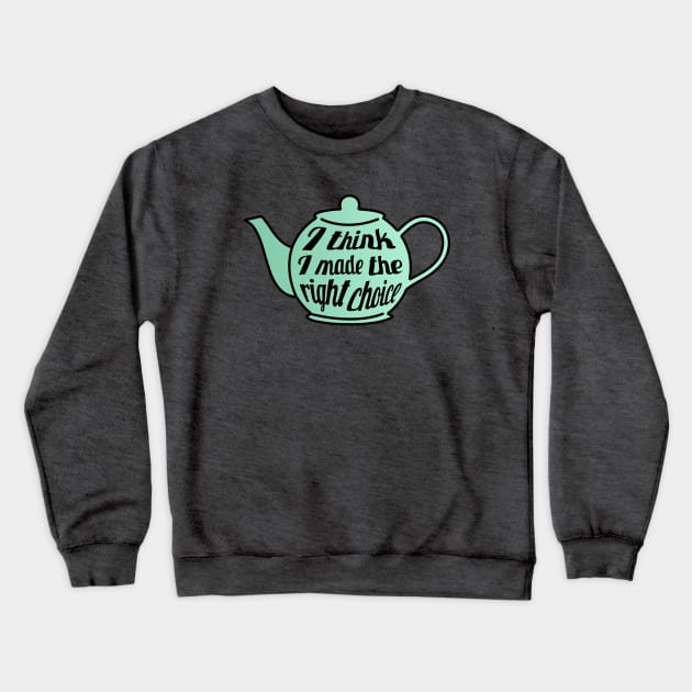 I think I made the right choice - Jim and Pam Teapot Crewneck Sweatshirt by guayguay